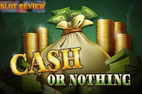 Cash or Nothing